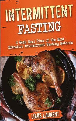 Intermittent Fasting: 6 Week Meal Plan to Make Intermittent Fasting a Success! 1
