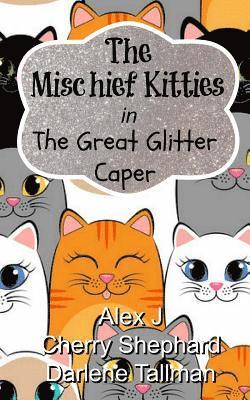 The Mischief Kitties in the Great Glitter Caper 1