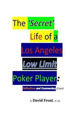 The 'Secret' Life of a Los Angeles Low Limit Poker Player 1