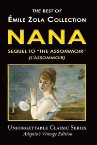 bokomslag Émile Zola Collection - Nana, Sequel to "The Assommoir" (L'Assommoir)