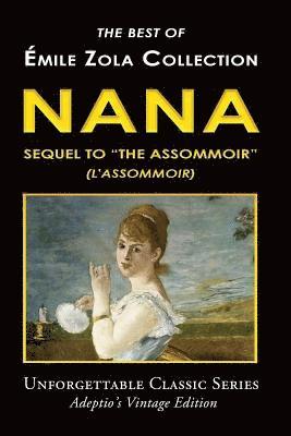 bokomslag Émile Zola Collection - Nana, Sequel to 'The Assommoir' (L'Assommoir)