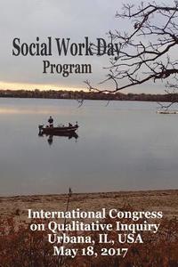 bokomslag Social Work Day: International Congress on Qualitative Inquiry Official Program