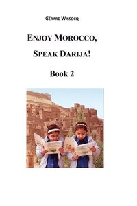bokomslag Enjoy Morocco, Speak Darija! Book 2: Moroccan Dialectal Arabic - Advanced Course of Darija