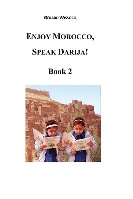 bokomslag Enjoy Morocco, Speak Darija! Book 2: Moroccan Dialectal Arabic - Advanced Course of Darija