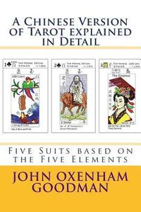 bokomslag A Chinese Version of Tarot explained in Detail: Five Suits based on the Five Elements