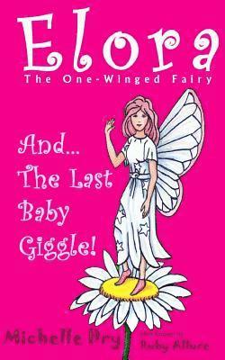 Elora, The One Winged Fairy and The Last Baby Giggle 1