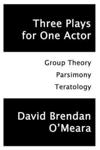 bokomslag Three Plays for One Actor: Group Theory, Parsimony, Teratology