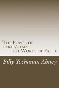 bokomslag The Power of debar/rema the Words of Faith: A Study that will Change Your Life!