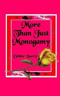Debbie Barry - More Than Just Monogamy: Exploration of Marriage Forms, Häftad
