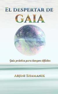 bokomslag El despertar de Gaia: Guía práctica para tiempos difíciles