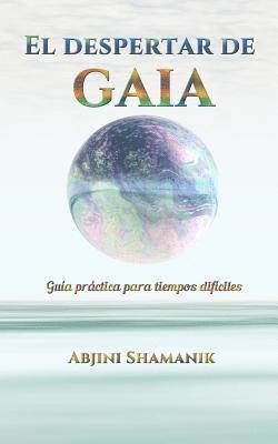 El despertar de Gaia: Guía práctica para tiempos difíciles 1