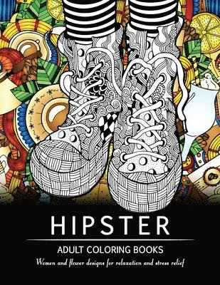 Hipster Adult Coloring Book: Women and Flower Designs for Relaxation and Stress Relief 1