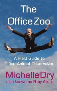 bokomslag The Office Zoo: A Field Guide to Office Animal Observation