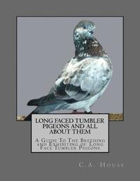 bokomslag Long Faced Tumbler Pigeons and All About Them: A Guide To The Breeding and Exhibiting of Long Face Tumbler Pigeons