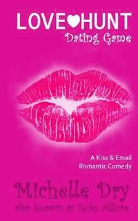 bokomslag Love Hunt - Dating Game: A Kiss and Email Romantic Comedy