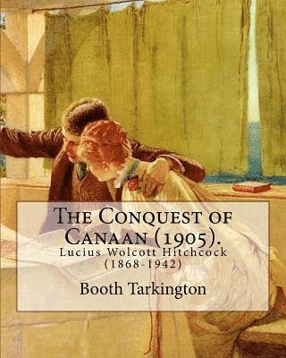 bokomslag The Conquest of Canaan (1905). By: Booth Tarkington, illustrated By: Lucius W. Hitchcock: Lucius Wolcott Hitchcock (1868-1942)