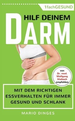 bokomslag Hilf Deinem Darm: Mit dem richtigen Essverhalten für immer gesund und schlank