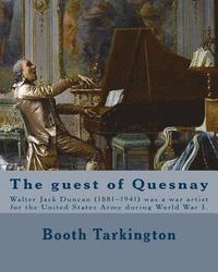 bokomslag The guest of Quesnay. By: Booth Tarkington, illustrated By: W. J. Duncan: Walter Jack Duncan (1881-1941) was a war artist for the United States