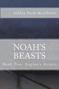 bokomslag Noah's Beasts: Book Two of RAGLAN'S STREETS
