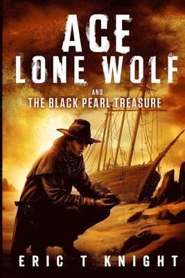 Eric T. Knight - Ace Lone Wolf and the Black Pearl Treasure, Häftad