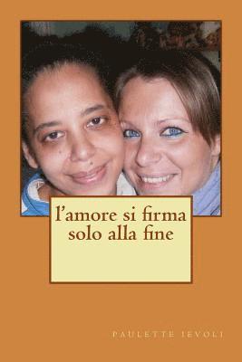 bokomslag l'amore si firma solo alla fine