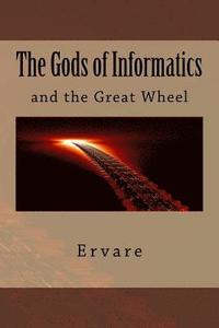 bokomslag The Gods of Informatics: The Gods of Informatics and the Great Wheel