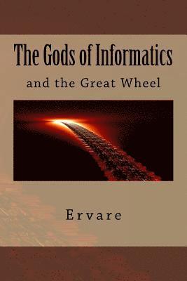 bokomslag The Gods of Informatics: The Gods of Informatics and the Great Wheel