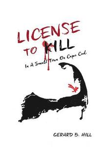 bokomslag License To Kill: In A Small Town On Cape Cod