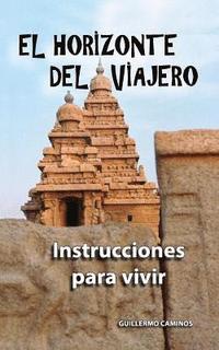 bokomslag El Horizonte del Viajero: Instrucciones Para Vivir