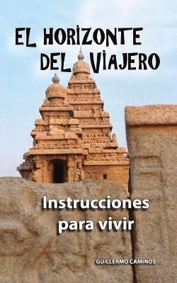 bokomslag El Horizonte del Viajero: Instrucciones Para Vivir