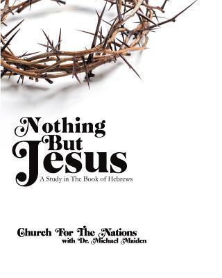 Nothing but Jesus: a Study in the book of Hebrews 1