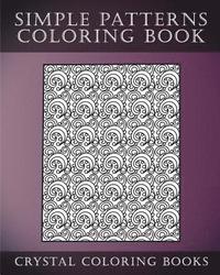 bokomslag Simple Patterns Coloring Book: A Stress Relief Adult Coloring Book Containing 30 Easy Pattern Coloring Pages for Beginners