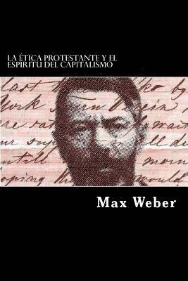 La Etica Protestante y el Espiritu del Capitalismo (Spanish Edition) 1