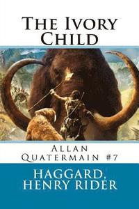 bokomslag The Ivory Child: Allan Quatermain #7
