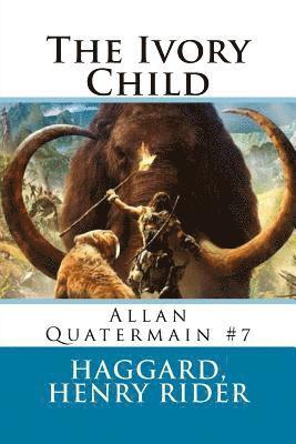 Haggard Henry Rider, Sir Angels - The Ivory Child: Allan Quatermain #7, Häftad