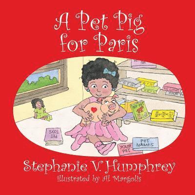 Al Margolis, Stephanie V. Humphrey - A Pet Pig for Paris, Häftad