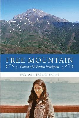 Free Mountain: Odyssey of A Persian Immigrant 1