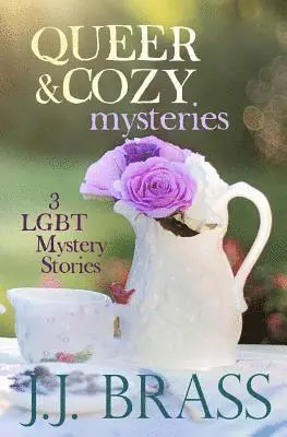 J. J. Brass - Queer and Cozy Mysteries: 3 LGBT Mystery Stories, Häftad. Tillgänglighet: Lägg i varukorg