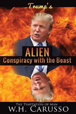 bokomslag Trumps Alien Conspiracy With The Beast: The Temptation Of Man