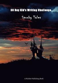 bokomslag 30 Day Kid's Writing Challenge: Spooky Tales
