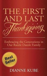 bokomslag The First and Last Thanksgiving: Embracing the Generations in Our Razzle Dazzle Family