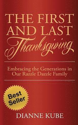 bokomslag The First and Last Thanksgiving: Embracing the Generations in Our Razzle Dazzle Family