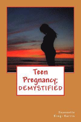 Toye P. Adetoye, Jeannette King Harris - Teen Pregnancy; DEMYSTIFIED, Häftad