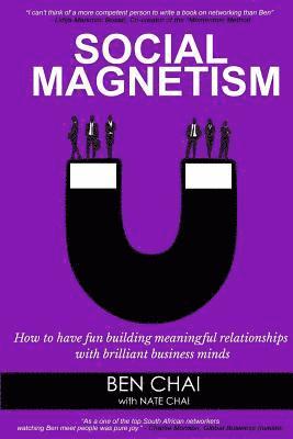 bokomslag Social Magnetism: How to Have Fun Building Meaningful Relationships with Brilliant Business Minds