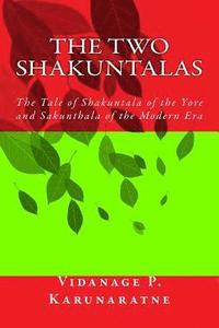 bokomslag The Two Shakuntalas: The Tale of Shakuntala of the Yore and Sakunthala of the Modern Era