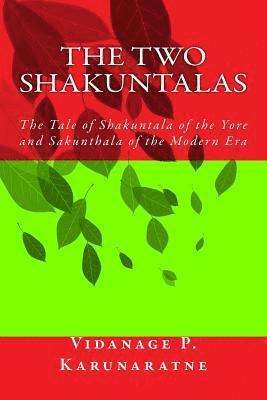 The Two Shakuntalas: The Tale of Shakuntala of the Yore and Sakunthala of the Modern Era 1