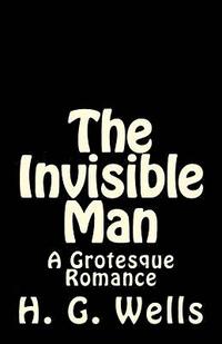 bokomslag The Invisible Man: A Grotesque Romance