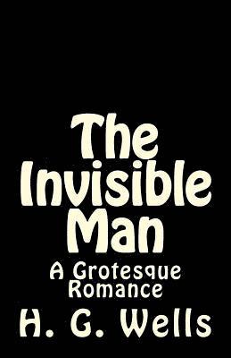 The Invisible Man: A Grotesque Romance 1