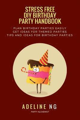 Adeline Ng - Stress Free DIY Birthday Party Handbook: Guidebook to Planning and Executing a Birthday Party Fuss and Stress Free, Häftad. Tillgänglighet: Lägg i varukorg