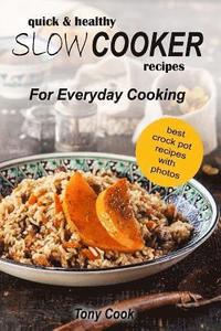 bokomslag Quick & Healthy Slow Cooker Recipes For Everyday Cooking